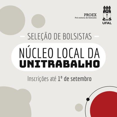 Atenção: Unitrabalho abre processo seletivo para dez bolsistas na Ufal